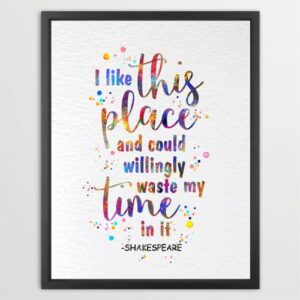 Dignovel Studios Unframed I Like This Place And Could Willingly Waste My Time In It William Shakespeare quotes Home Wall Watercolor Art Print Wall Art Poster Home Decor Hanging dnc38