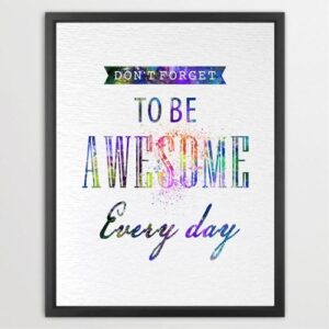 Dignovel Studios Unframed Do not Forget to be Awesome every day Inspirational Quotes N287 Watercolor Art Print Wall Art Poster Home Decor Hanging DN287