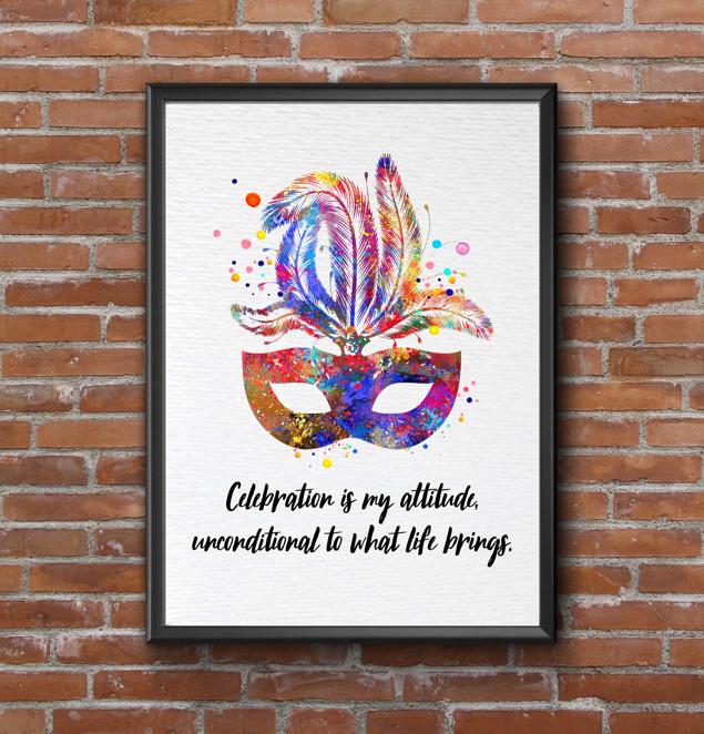Dignovel Studios Unframed Carnival Mask Feather Inspirational Quote Life Wisdom Celebration is my Attitude Unconditional to What Life Brings Watercolor Art Print Wall Art Poster Home Decor Hanging DN803 - Image 7